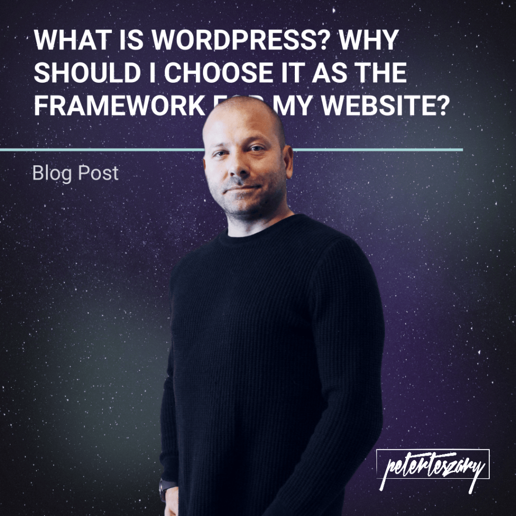 WHAT IS WORDPRESS - WHY SHOULD I CHOOSE IT AS THE FRAMEWORK FOR MY WEBSITE