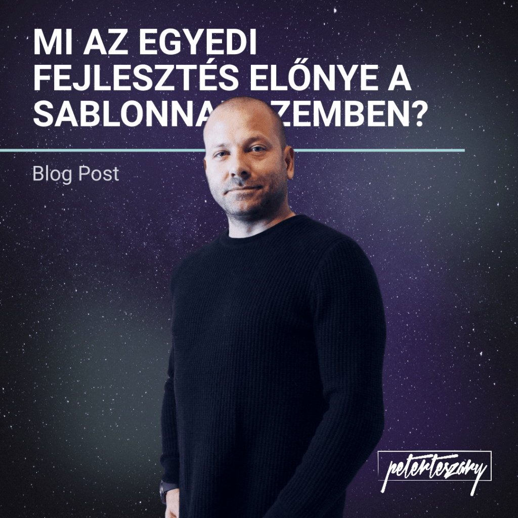 Mi az egyedi fejlesztés előnye a sablonnal szemben