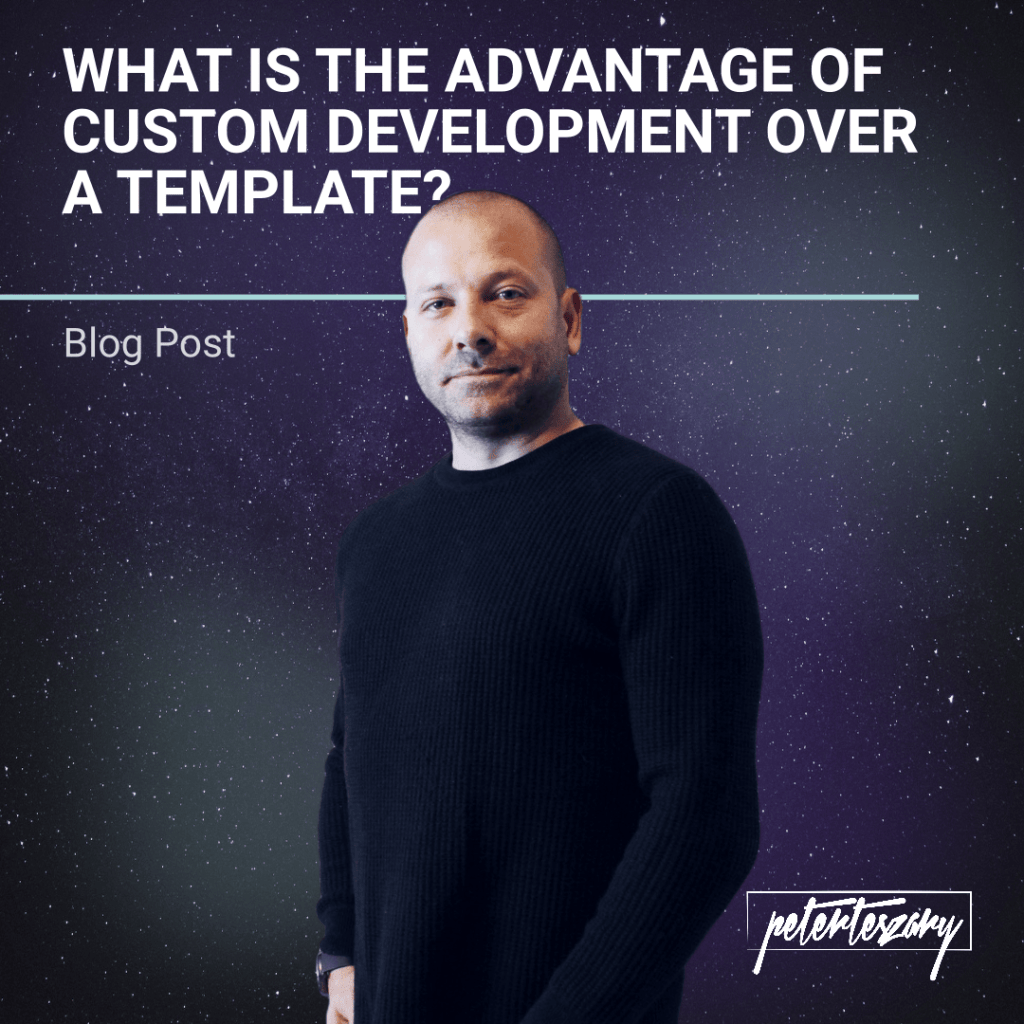 What is the advantage of custom development over a template-min