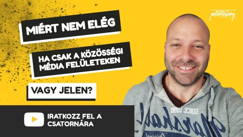 Mért nem elég ha csak a közösségi média felületeken vagy jelen